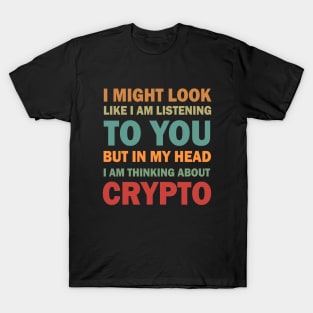 I am thinking about Crypto T-Shirt